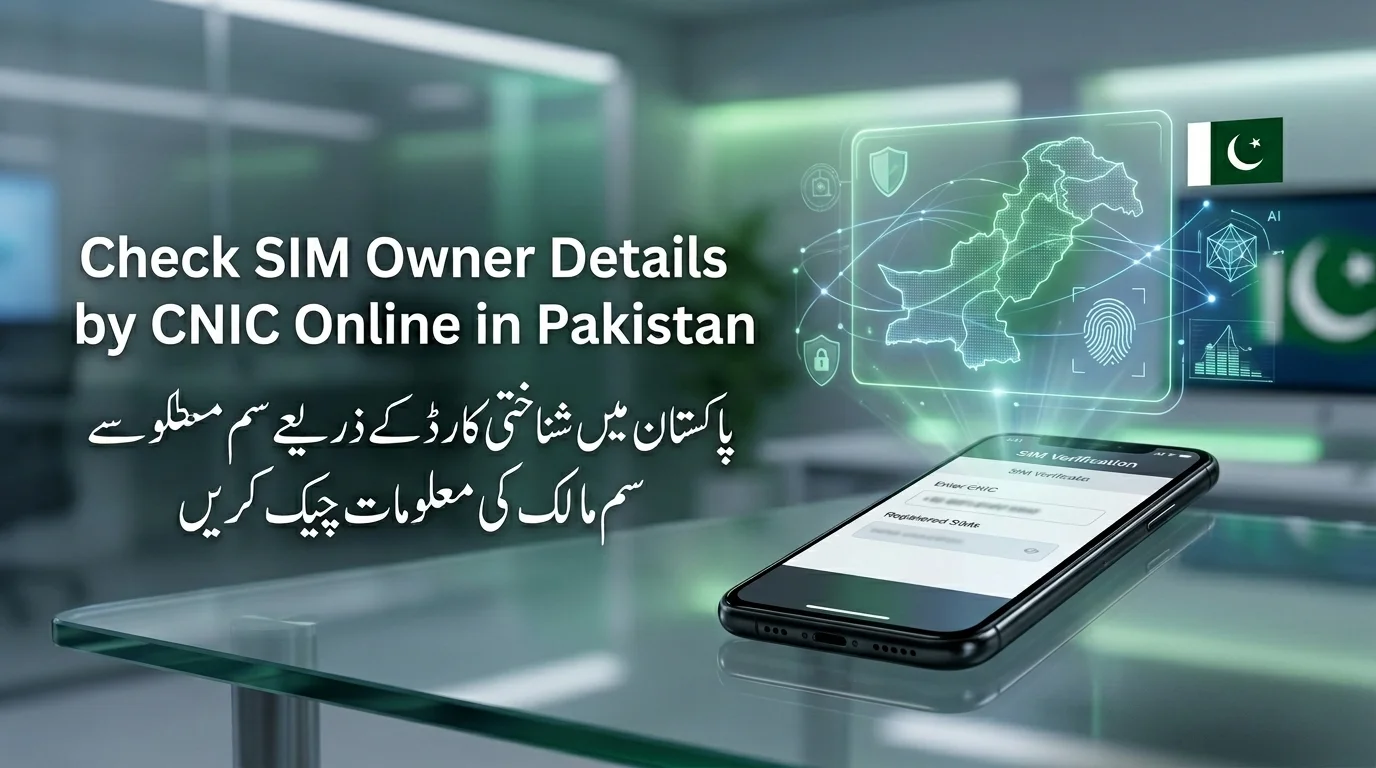 How to Check SIM Owner Details by CNIC in Pakistan